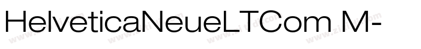 HelveticaNeueLTCom M字体转换 HelveticaNeueLTCom M字体转换